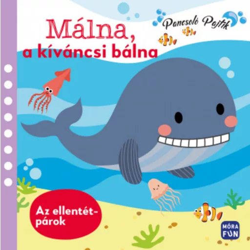 Málna, a kíváncsi bálna - Ellentétpárok