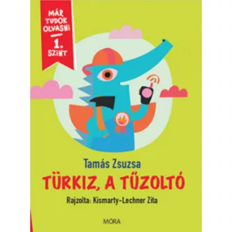   Már tudok olvasni - 1. szint - Türkiz, a tűzoltó - Tamás Zsuzsa