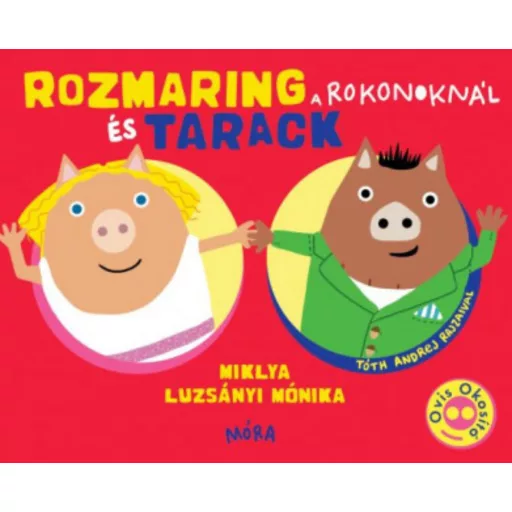 Rozmaring és Tarack a rokonoknál - Miklya Luzsányi Mónika