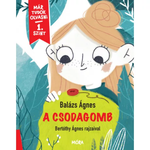 Már tudok olvasni - 1. szint - A csodagomb - Balázs Ágnes