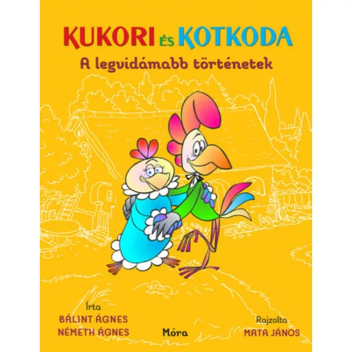Kukori és Kotkoda - Bálint Ágnes