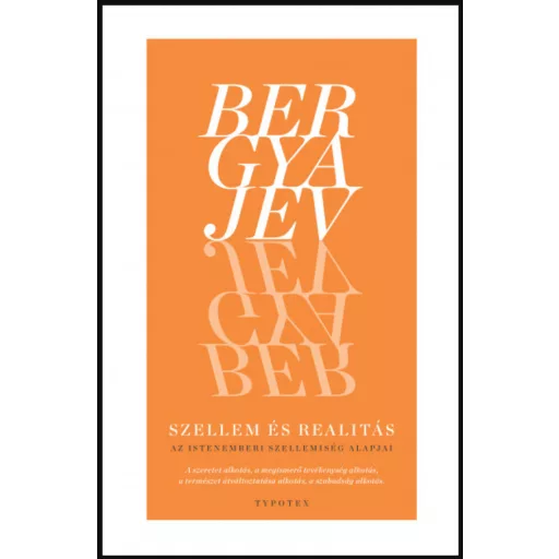 Szellem és realitás - Az istenemberi szellemiség alapjai - Nyikolaj Bergyajev