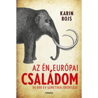  Az én európai családom - 54 000 év genetikai öröksége - Karin Bojs