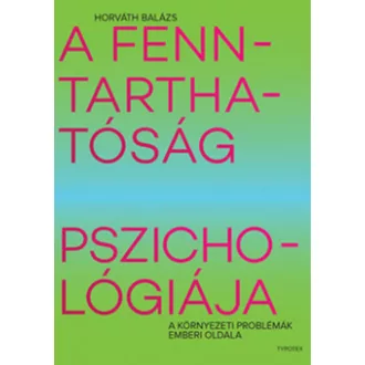 A fenntarthatóság pszichológiája - Horváth Balázs