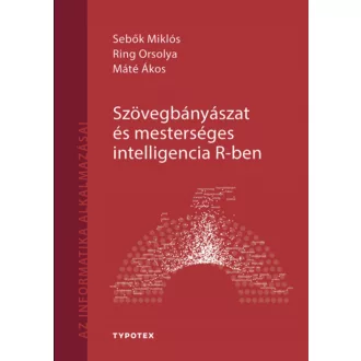   Szövegbányászat és mesterséges intelligencia R-ben - Máté Ákos - Ring Orsolya - Sebők Miklós
