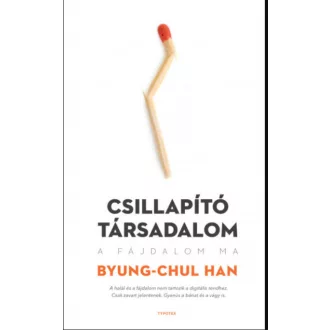 Csillapító társadalom - A fájdalom ma - Byung-Chul Han