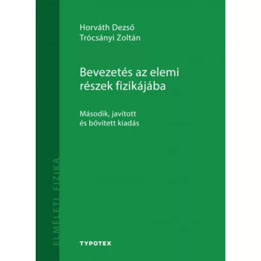 Bevezetés az elemi részek fizikájába - Horváth Dezső - Trócsányi Zoltán