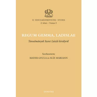 Regum gemma, Ladislae - Mayer Gyula - Slíz Mariann