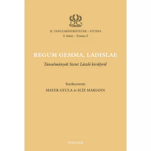 Regum gemma, Ladislae - Mayer Gyula - Slíz Mariann