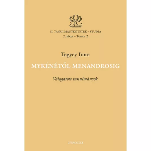 Mykénétől Menandrosig - Tegyey Imre