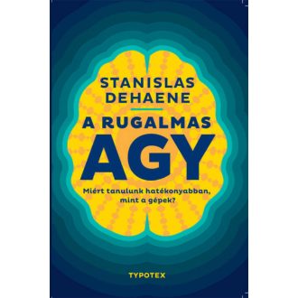 A rugalmas agy - Stanislas Dehaene