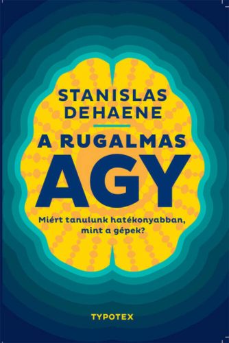 A rugalmas agy - Stanislas Dehaene