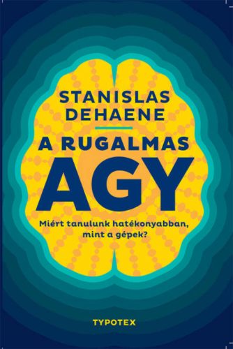 A rugalmas agy - Stanislas Dehaene