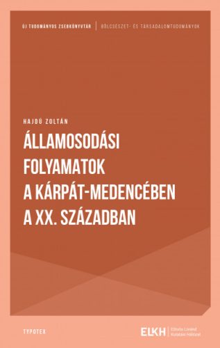 Államosodási folyamatok a Kárpát-medencében a 20. században - Hajdú Zoltán