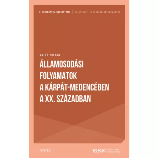 Államosodási folyamatok a Kárpát-medencében a 20. században - Hajdú Zoltán