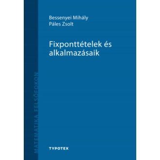 Fixponttételek és alkalmazásaik - Bessenyei Mihály