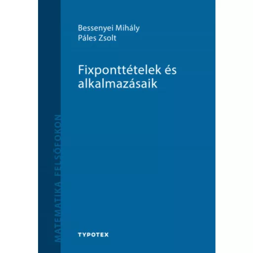 Fixponttételek és alkalmazásaik - Bessenyei Mihály