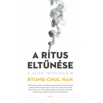 A rítus eltűnése - Byung-Chul Han