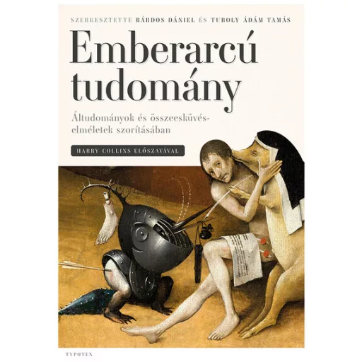 Emberarcú tudomány - Áltudományok és összeesküvés-elméletek szorításában - Bárdos Dániel szerk.