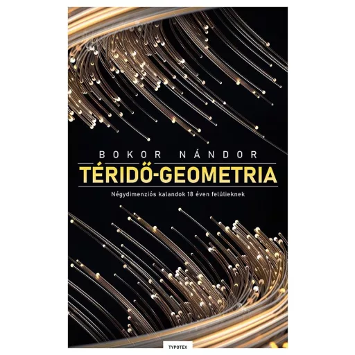 Téridő-geometria - Négydimenziós kalandok 18 éven felülieknek - Bokor Nándor