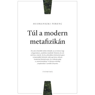Túl a modern metafizikán - Huoranszki Ferenc