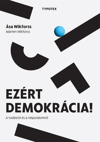 Ezért demokrácia! - A tudásról és a népuralomról - Asa Wikforss