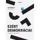 Ezért demokrácia! - A tudásról és a népuralomról - Asa Wikforss