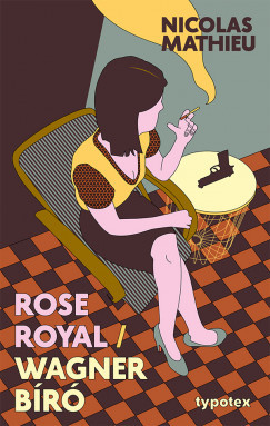 Rose Royal/ Wagner bíró - Nicolas Mathieu