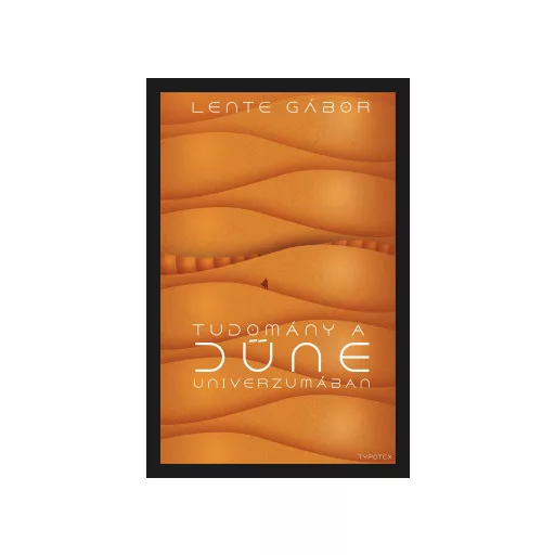 Tudomány a Dűne univerzumában - Lente Gábor