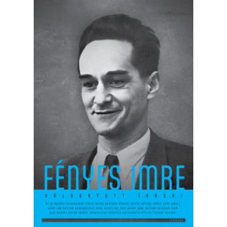   Fényes Imre válogatott írásai - Ropolyi László szerk. - Szegedi Péter szerk.