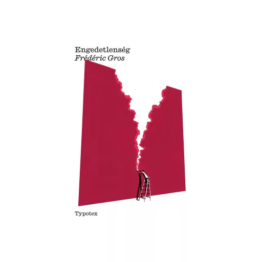 Engedetlenség - Frédéric Gros