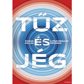   Tűz és jég - A földi éghajlat története - Reidar Müller
