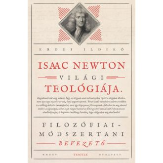 Isaac Newton világi teológiája - Erdei Ildikó