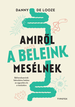 Amiről a beleink mesélnek - Danny De Looze