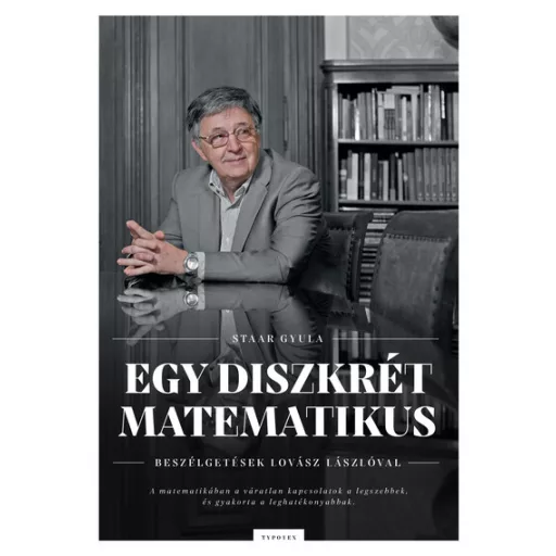 Egy diszkrét matematikus - Beszélgetések Lovász Lászlóval - Staar Gyula
