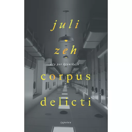 Corpus delicti - Egy per krónikája - Juli Zeh