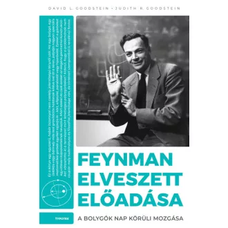   Feynman elveszett előadása - David L. Goodstein, Judith R. Goodstein