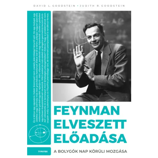 Feynman elveszett előadása - David L. Goodstein, Judith R. Goodstein
