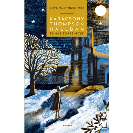 Karácsony Thompson Hallban és más történetek - Anthony Trollope