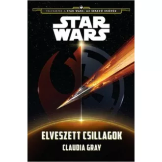 Star Wars: Elveszett csillagok /Az ébredő erő hajnala (Claudia Gray)