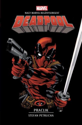 Marvel: Deadpool - Praclik - Stefan Petrucha
