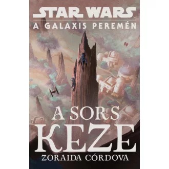Star Wars: A galaxis peremén - A sors keze (Zoraida Córdova)