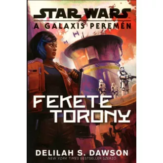   Star Wars: A galaxis peremén - Fekete Torony - Delilah S. Dawson