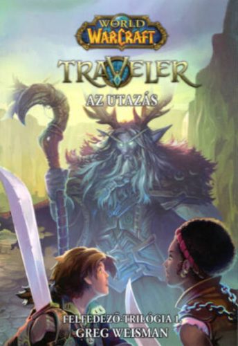 World of Warcraft: Traveler 1. - Az utazás - Greg Weisman