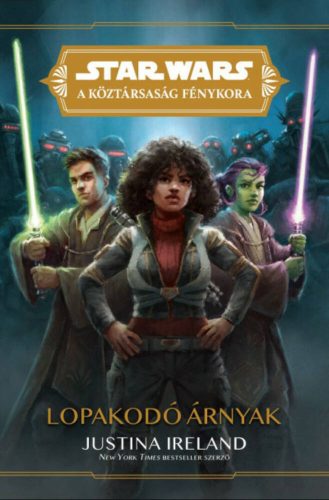 Star Wars: Köztársaság Fénykora - Lopakodó árnyak - Justina Ireland