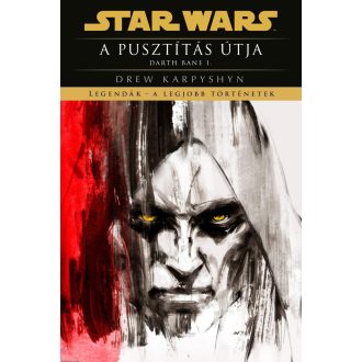   Star Wars - A pusztítás útja - Darth Bane I. - Legendák - Drew Karpyshyn (új kiadás)