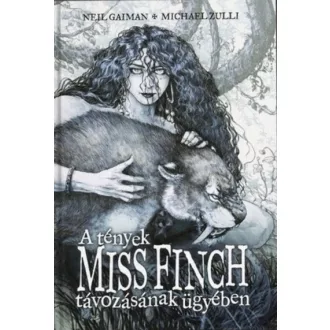   A tények Miss Finch távozásának ügyében és más történetek - Neil Gaiman - Michael Zulli