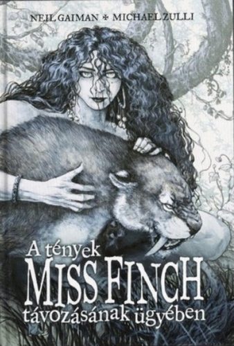 A tények Miss Finch távozásának ügyében és más történetek - Neil Gaiman - Michael Zulli