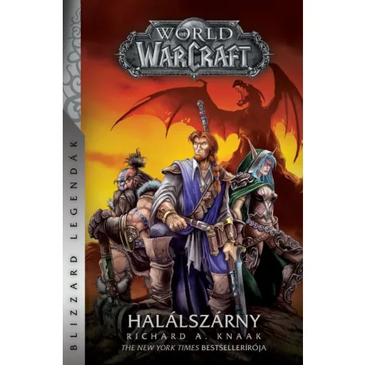 World of Warcraft: Halálszárny - Halálszárny-duológia 1. rész - Richard A. Knaak