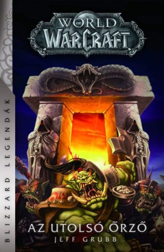 World of Warcraft: Az utolsó Őrző - Jeff Grubb